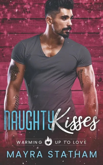 Naughty Kisses: Warming Up to Love - Paperback