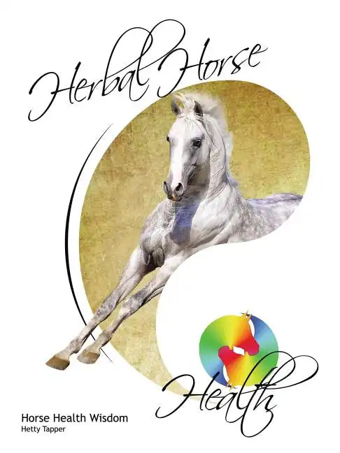 Herbal Horse Health: Horse Health Wisdom - Paperback