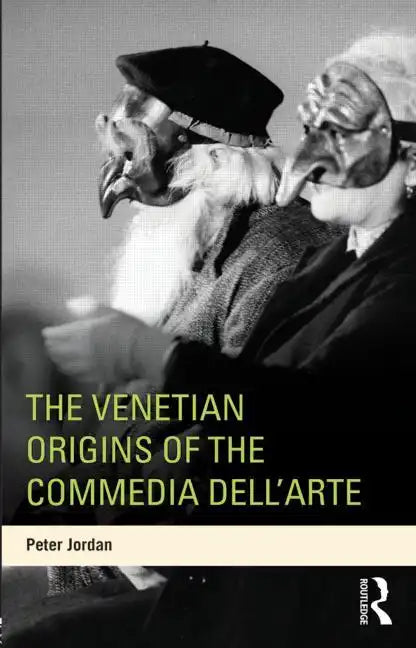 The Venetian Origins of the Commedia dell'Arte - Paperback