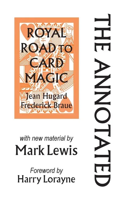 The Annotated Royal Road to Card Magic: with new material by MARK LEWIS - Hardcover
