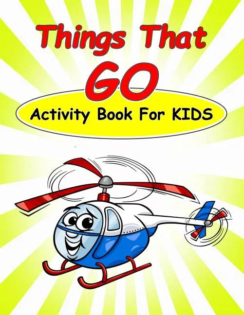 Things That Go Activity Book For Kids: : Fun Activities for Kids in car and things that go theme. Coloring Pages, Count the number, Dot-Dot, Trace Lin - Paperback