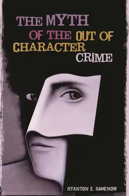The Myth of the Out of Character Crime - Hardcover