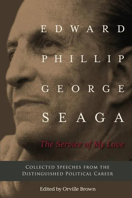 The Service of My Love: Speeches from the Distinguished Career of E.P.G. Seaga - Paperback
