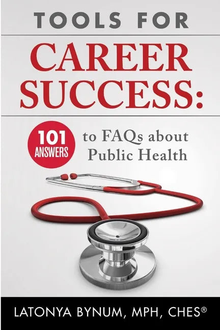 Tools For Career Success: 101 Answers to FAQs about Public Health - Paperback