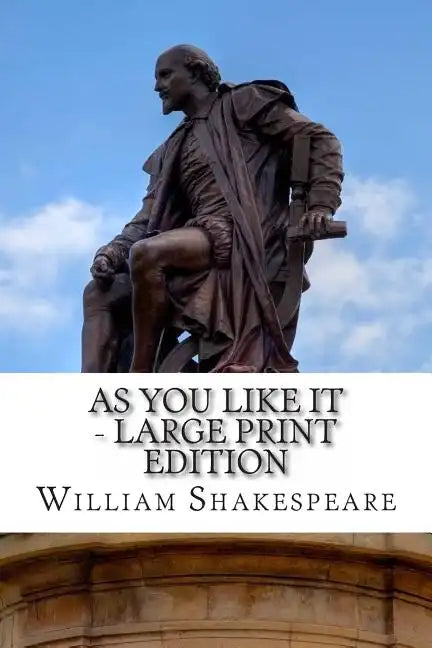 As You Like It - Large Print Edition: A Play - Paperback