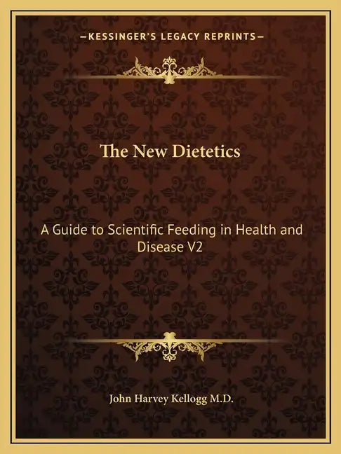 The New Dietetics: A Guide to Scientific Feeding in Health and Disease V2 - Paperback