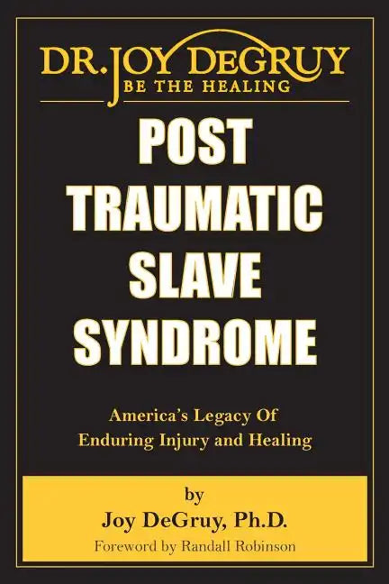 Post Traumatic Slave Syndrome: America's Legacy of Enduring Injury and Healing - Paperback