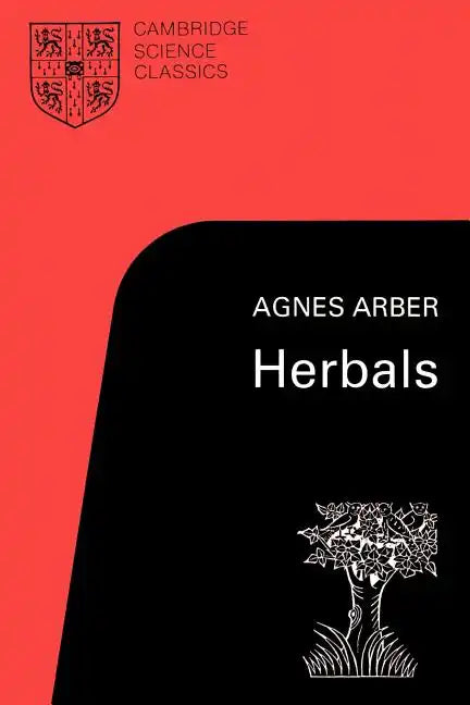 Herbals: Their Origin and Evolution, a Chapter in the History of Botany 1470-1670 - Paperback