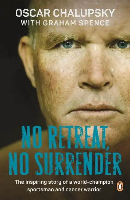 No Retreat, No Surrender: The Inspiring Story of a World-Champion Sportsman and Cancer Warrior - Paperback