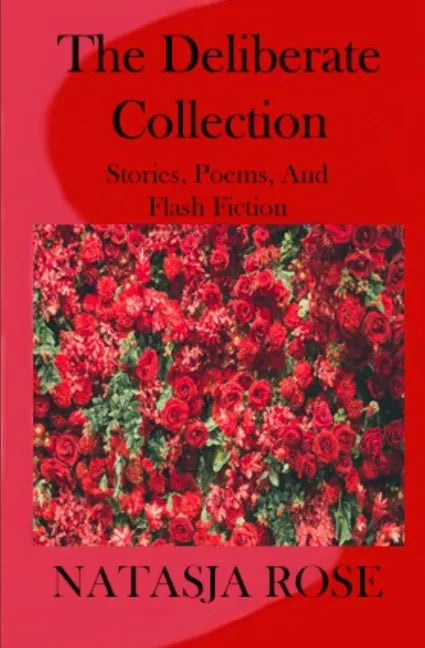 The Deliberate Collection: Short Stories, Poems and Flash Fiction - Paperback