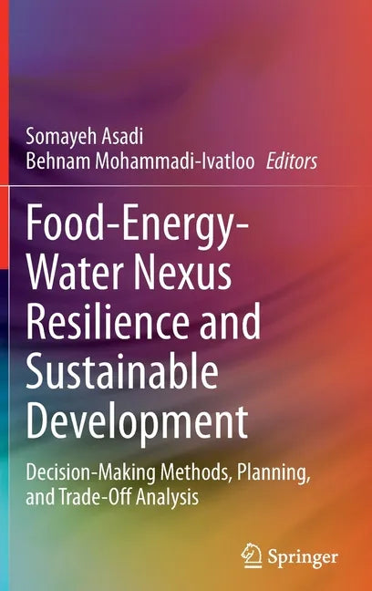 Food-Energy-Water Nexus Resilience and Sustainable Development: Decision-Making Methods, Planning, and Trade-Off Analysis - Hardcover