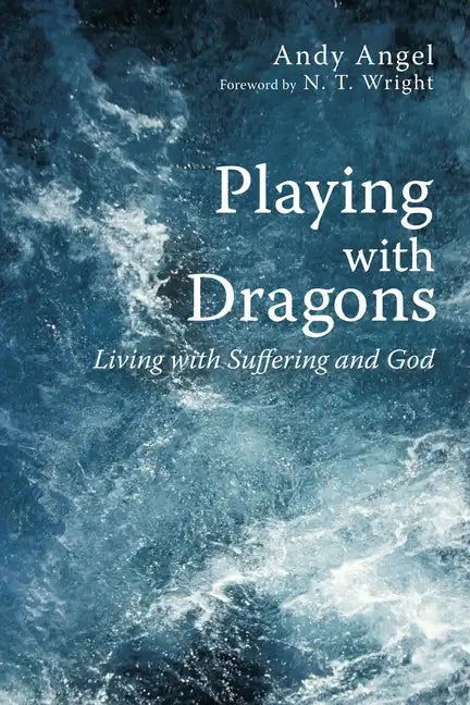Playing with Dragons: Living with Suffering and God - Paperback