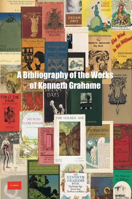 A Bibliography of the Works of Kenneth Grahame - Paperback