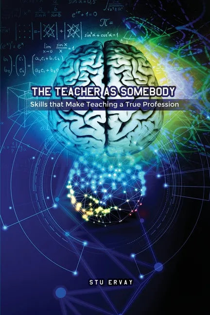 The Teacher as Somebody: Skills that Make Teaching a True Profession - Paperback