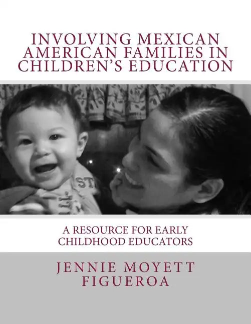 Involving Mexican American Families in Children's Education: A Resource for Early Childhood Educators - Paperback