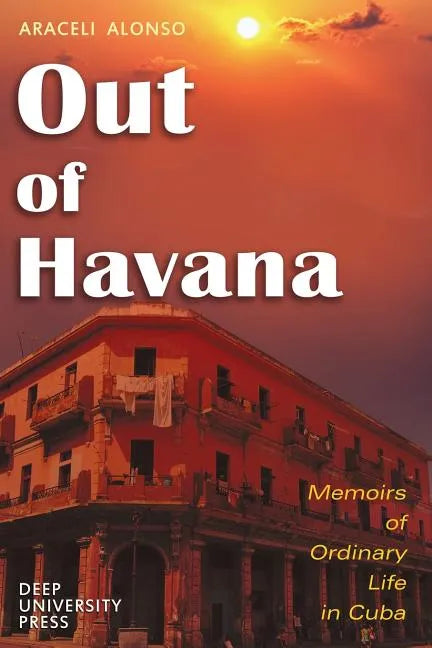 Out of Havana - Memoirs of Ordinary Life in Cuba - Paperback
