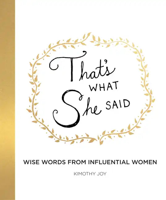 That's What She Said: Wise Words from Influential Women - Hardcover