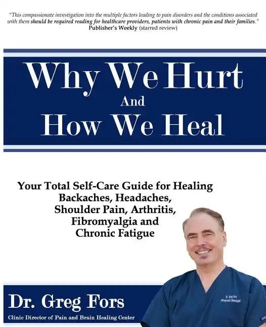 Why We Hurt and How We Heal: A Comprehensive Functional Medicine Guide to Healing Chronic Pain - Paperback