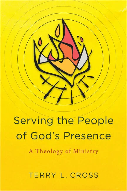Serving the People of God's Presence: A Theology of Ministry - Paperback