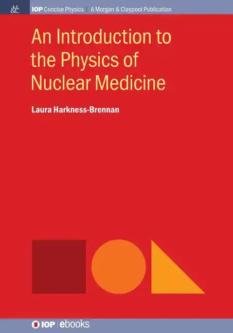 An Introduction to the Physics of Nuclear Medicine - Paperback