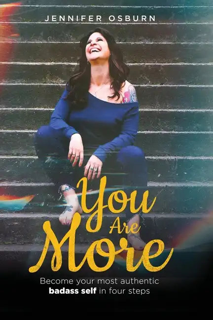 You Are More: Become your most authentic badass self in four steps - Paperback
