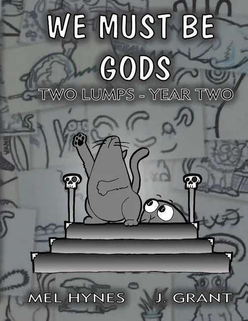 We Must Be Gods: Two Lumps, Year Two - Paperback