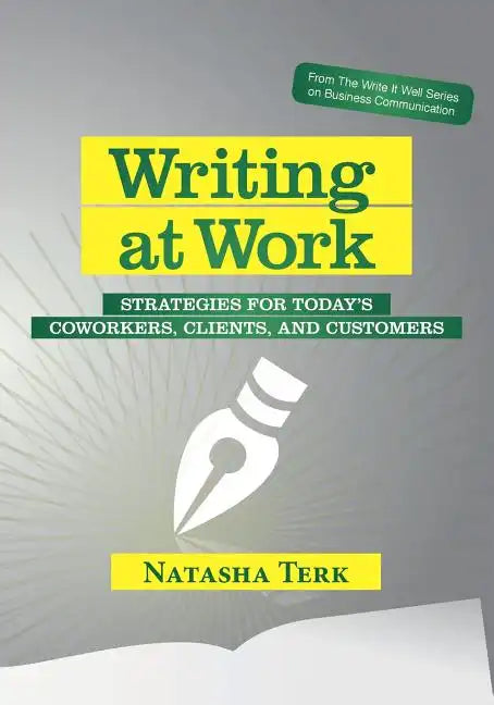 Writing at Work: Strategies for today's coworkers, clients, and customers - Paperback