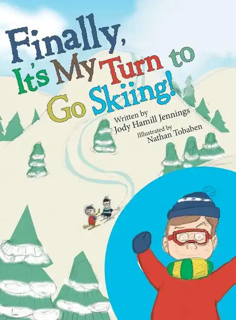 Finally, It'S My Turn to Go Skiing! - Hardcover