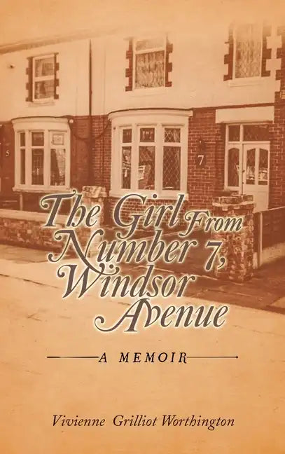 The Girl from Number 7, Windsor Avenue: A Memoir - Hardcover