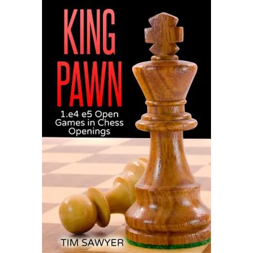 King Pawn: 1.e4 e5 Open Games in Chess Openings - Paperback
