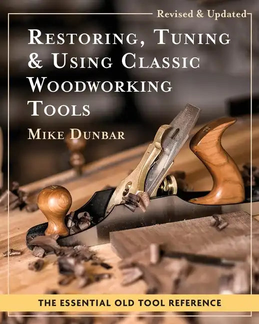Restoring, Tuning & Using Classic Woodworking Tools: Updated and Updated Edition - Paperback