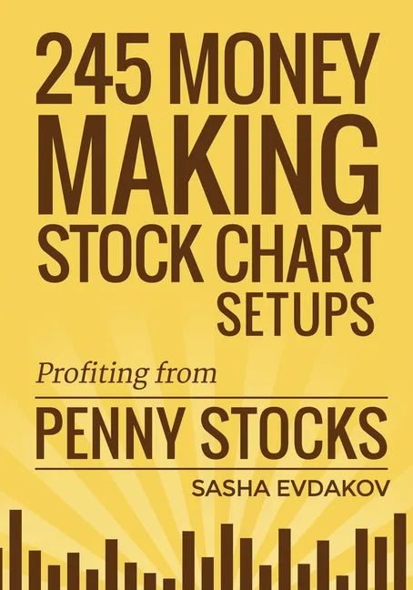 245 Money Making Stock Chart Setups: Profiting from Penny Stocks - Paperback