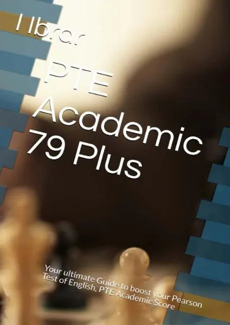 PTE Academic 79 Plus: Your ultimate self Study Guide to Boost your PTE Academic Score - Paperback