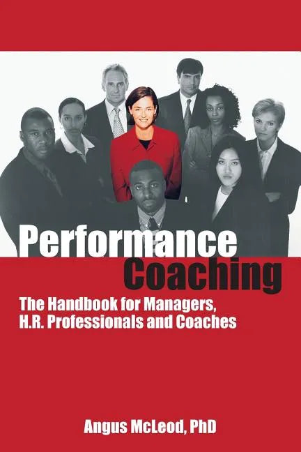Performance Coaching: The Handbook for Managers, HR Professionals and Coaches - Paperback