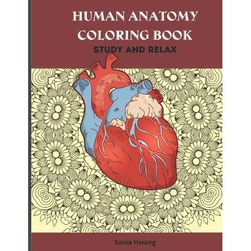Human Anatomy Coloring Book: Anatomy Coloring Book Reduce Anxiety & Relax - Paperback