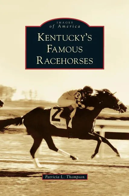 Kentucky's Famous Racehorses - Hardcover