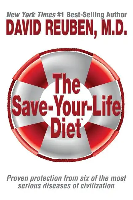 The Save-Your-Life Diet: Proven protection from six of the most serious diseases of civilization - Paperback