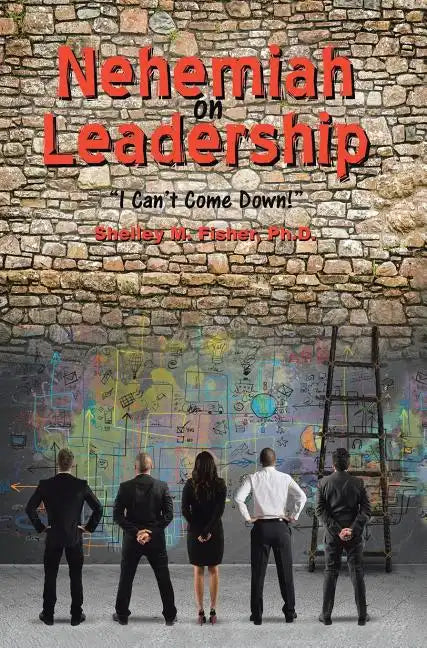 Nehemiah on Leadership: I Can't Come Down - Hardcover