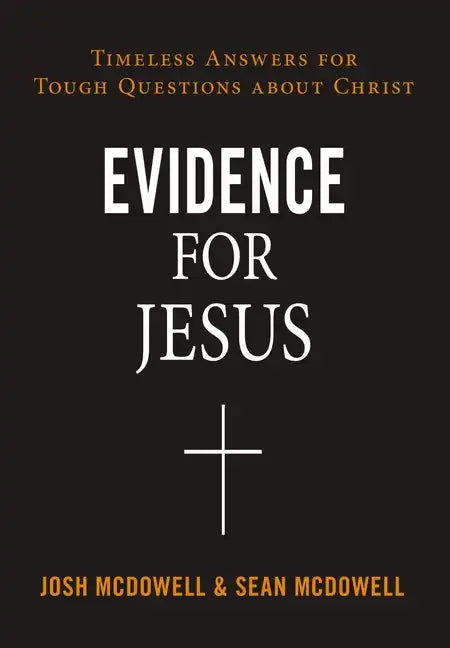 Evidence for Jesus: Timeless Answers for Tough Questions about Christ - Paperback