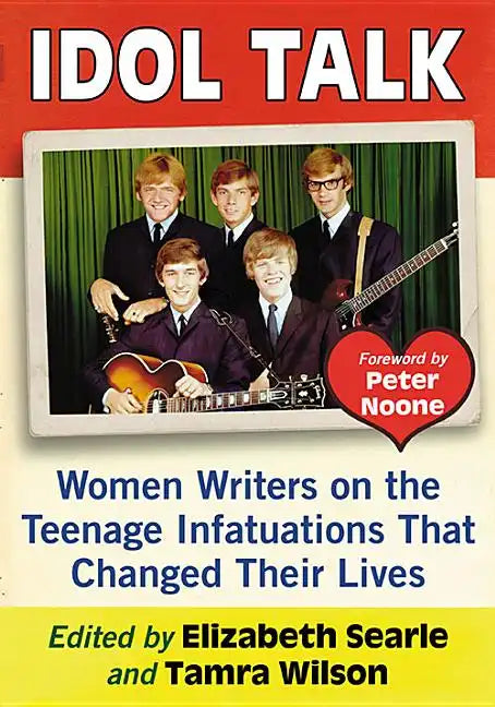 Idol Talk: Women Writers on the Teenage Infatuations That Changed Their Lives - Paperback