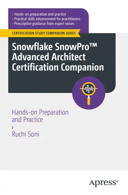 Snowflake Snowpro(tm) Advanced Architect Certification Companion: Hands-On Preparation and Practice - Paperback