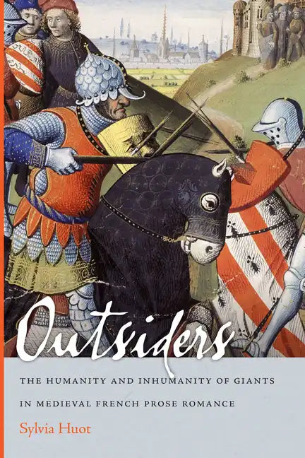 Outsiders: The Humanity and Inhumanity of Giants in Medieval French Prose Romance - Paperback