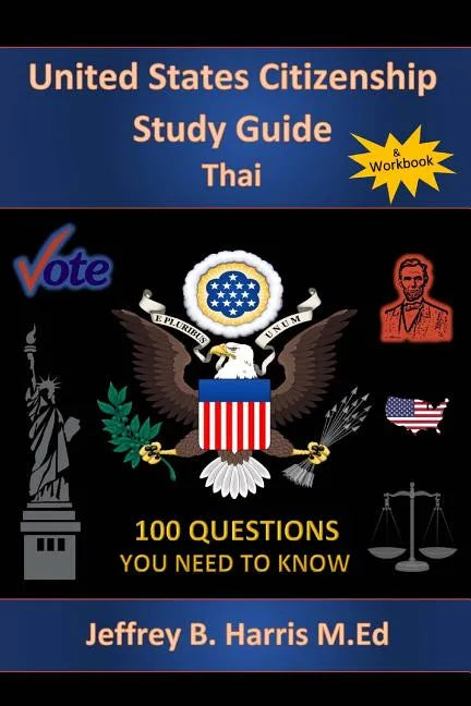 U.S. Citizenship Study Guide - Thai: 100 Questions You Need To Know - Paperback