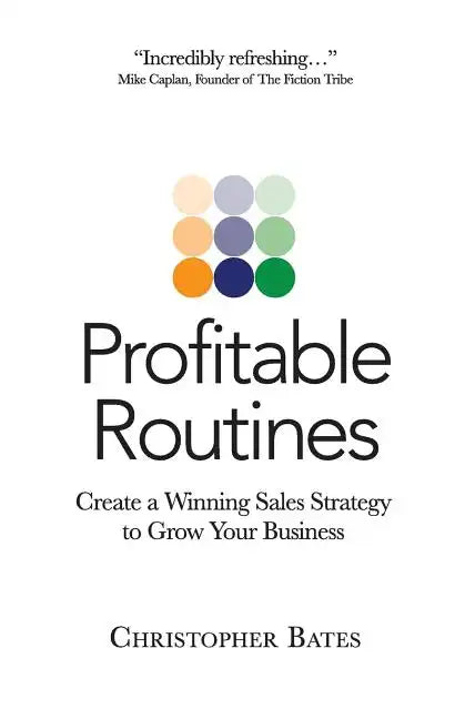 Profitable Routines: Create a Winning Sales Strategy to Grow Your Business - Paperback