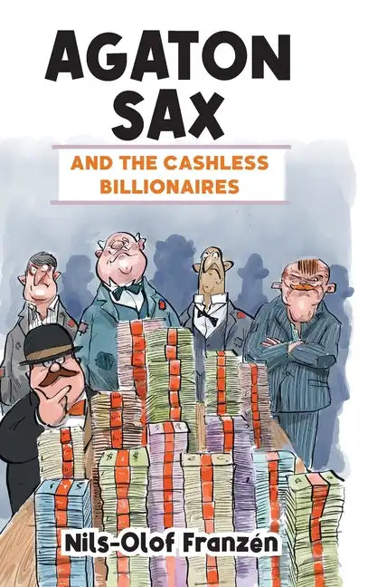 Agaton Sax and the Cashless Billionaires - Hardcover