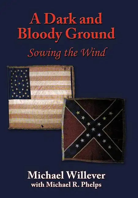 A Dark and Bloody Ground: Sowing the Wind - Hardcover