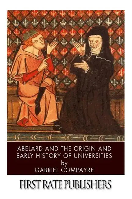 Abelard and the Origin and Early History of Universities - Paperback