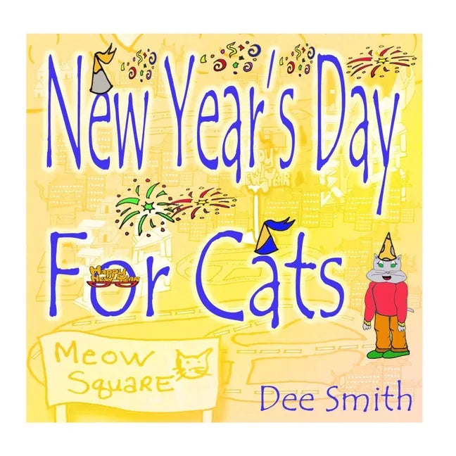 New Year's Day for Cats: Rhyming New Year's Day Picture Book for Kids about celebrating a New Year with New Year's Cheer and New Year's festivities - Paperback