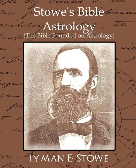 Stowe's Bible Astrology (the Bible Founded on Astrology) - Paperback