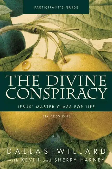 The Divine Conspiracy Bible Study Participant's Guide: Jesus' Master Class for Life - Paperback